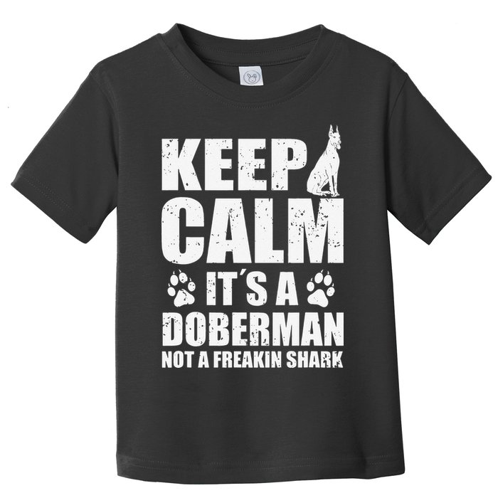 Keep Calm It's A Doberman Not A Freakin' Shark Dog Toddler T-Shirt