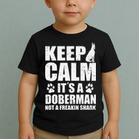 Keep Calm It's A Doberman Not A Freakin' Shark Dog Toddler T-Shirt