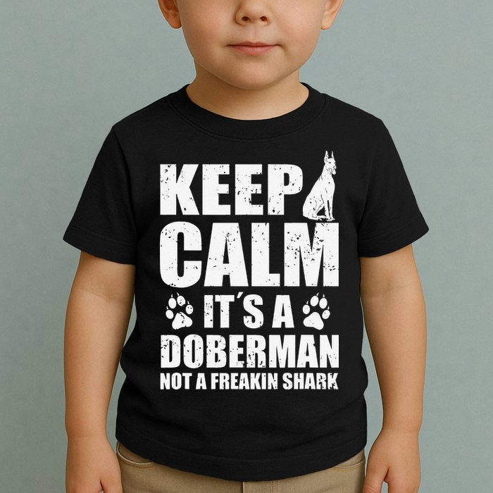 Keep Calm It's A Doberman Not A Freakin' Shark Dog Toddler T-Shirt