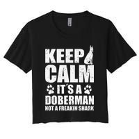 Keep Calm It's A Doberman Not A Freakin' Shark Dog Crop Top