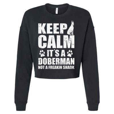 Keep Calm It's A Doberman Not A Freakin' Shark Dog Cropped Pullover Crew