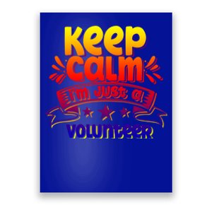 Keep Calm Im Just A Volunteer Job Volunteering Volunteers Gift Poster