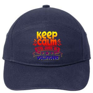 Keep Calm Im Just A Volunteer Job Volunteering Volunteers Gift 7-Panel Snapback Hat