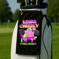Kinda Chunky Kinda Hunky And Body Building Gym Golf Towel