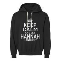 Keep Calm Let Hannah Handle It Funny Gift Name Garment-Dyed Fleece Hoodie