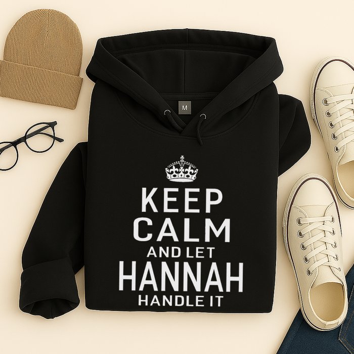 Keep Calm Let Hannah Handle It Funny Gift Name Hoodie