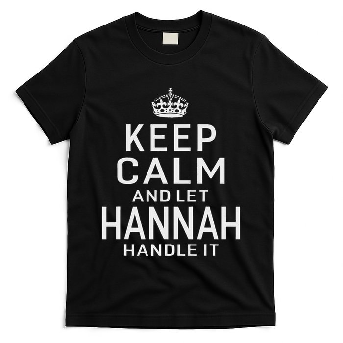 Keep Calm Let Hannah Handle It Funny Gift Name T-Shirt