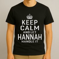 Keep Calm Let Hannah Handle It Funny Gift Name T-Shirt