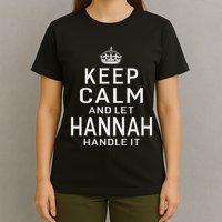 Keep Calm Let Hannah Handle It Funny Gift Name T-Shirt