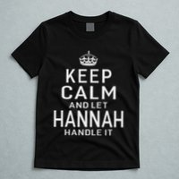 Keep Calm Let Hannah Handle It Funny Gift Name T-Shirt