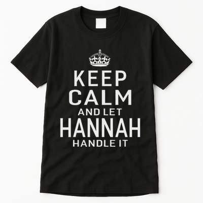 Keep Calm Let Hannah Handle It Funny Gift Name Tall T-Shirt