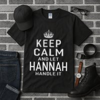 Keep Calm Let Hannah Handle It Funny Gift Name Tall T-Shirt
