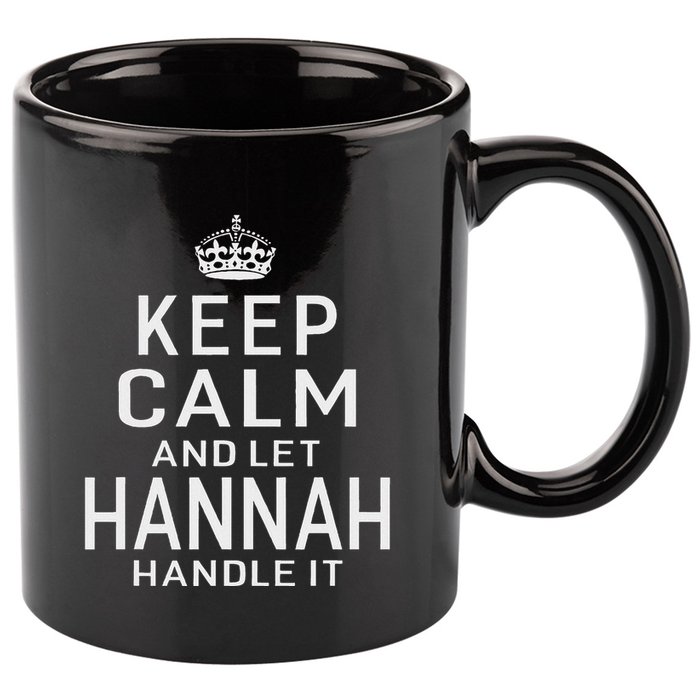 Keep Calm Let Hannah Handle It Funny Gift Name 11oz C Handle Ceramic Mug