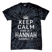Keep Calm Let Hannah Handle It Funny Gift Name Tie-Dye T-Shirt