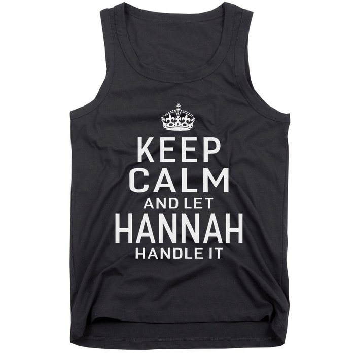 Keep Calm Let Hannah Handle It Funny Gift Name Tank Top