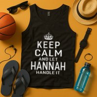 Keep Calm Let Hannah Handle It Funny Gift Name Tank Top