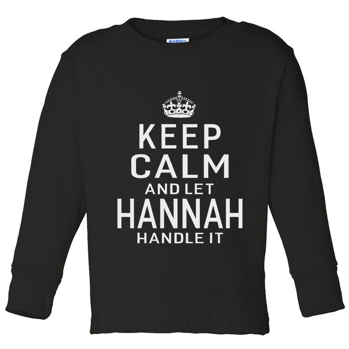 Keep Calm Let Hannah Handle It Funny Gift Name Toddler Long Sleeve Shirt
