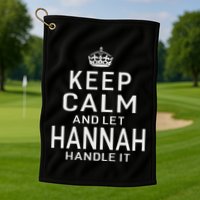 Keep Calm Let Hannah Handle It Funny Gift Name Golf Towel