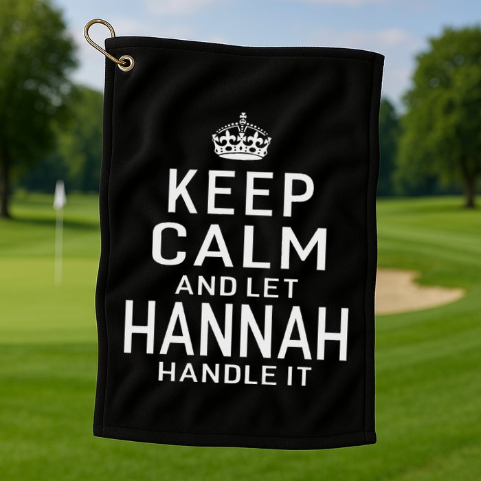 Keep Calm Let Hannah Handle It Funny Gift Name Golf Towel