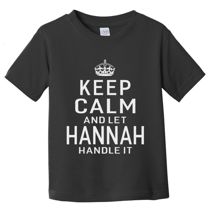 Keep Calm Let Hannah Handle It Funny Gift Name Toddler T-Shirt