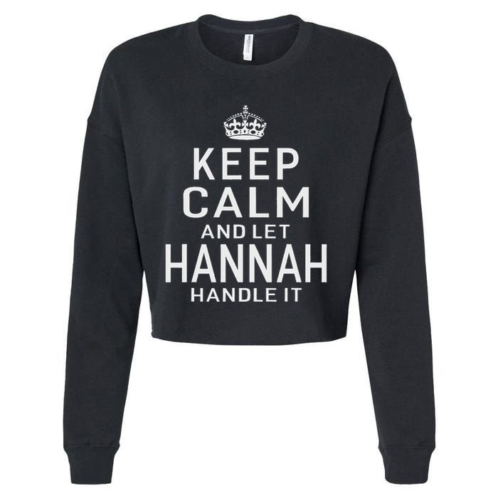 Keep Calm Let Hannah Handle It Funny Gift Name Cropped Pullover Crew