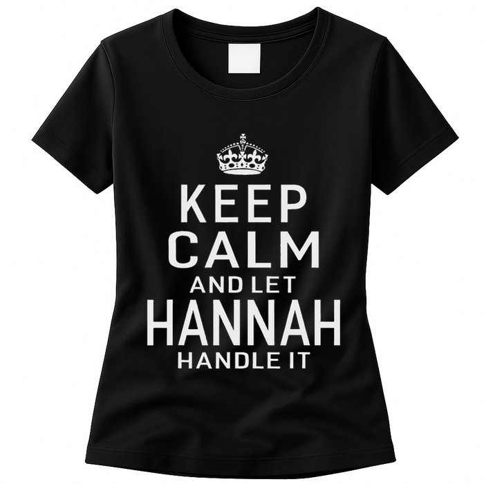 Keep Calm Let Hannah Handle It Funny Gift Name Womens T-Shirt
