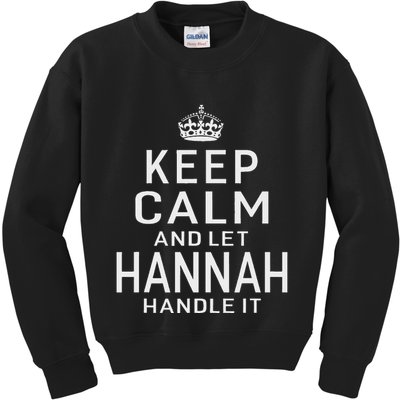 Keep Calm Let Hannah Handle It Funny Gift Name Kids Sweatshirt