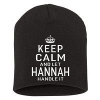 Keep Calm Let Hannah Handle It Funny Gift Name Short Acrylic Beanie