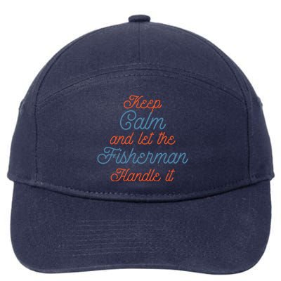 Keep Calm Let Fisher Handle It Labour Day Fishing Meaningful Gift 7-Panel Snapback Hat