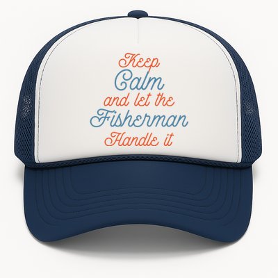 Keep Calm Let Fisher Handle It Labour Day Fishing Meaningful Gift Trucker Hat