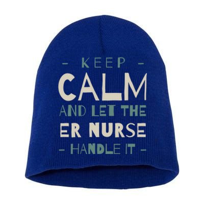 Keep Calm Let Er Nurse Handle It Emergency Nurse Cool Gift Short Acrylic Beanie