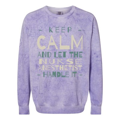 Keep Calm Let Nurse Anesthetist Handle It Crna Professional Gift Colorblast Crewneck Sweatshirt