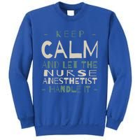 Keep Calm Let Nurse Anesthetist Handle It Crna Professional Gift Sweatshirt