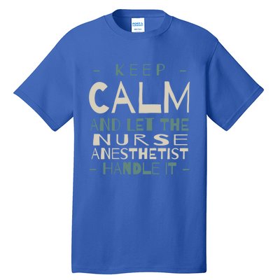 Keep Calm Let Nurse Anesthetist Handle It Crna Professional Gift Tall T-Shirt