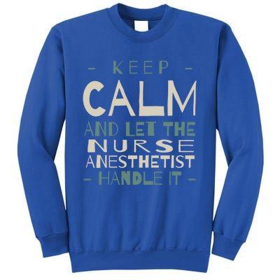 Keep Calm Let Nurse Anesthetist Handle It Crna Professional Gift Tall Sweatshirt