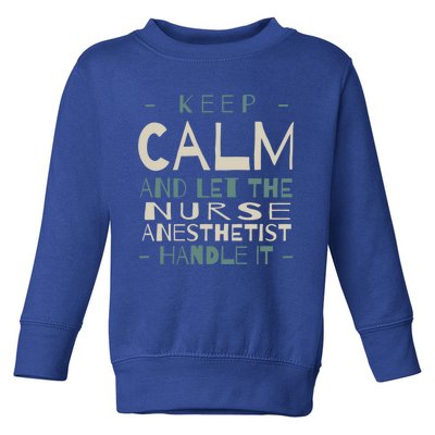 Keep Calm Let Nurse Anesthetist Handle It Crna Professional Gift Toddler Sweatshirt