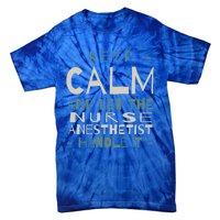 Keep Calm Let Nurse Anesthetist Handle It Crna Professional Gift Tie-Dye T-Shirt