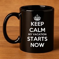 Keep Calm My Vacation Starts Now 11oz C Handle Ceramic Mug