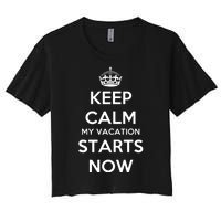 Keep Calm My Vacation Starts Now Women's Crop Top Tee