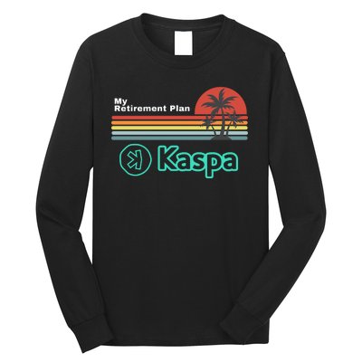 Kaspa Crypto My Retirement Plan Kaspa Miner Kaspa Mining Crypto Bullrun Long Sleeve Shirt