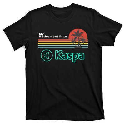 Kaspa Crypto My Retirement Plan Kaspa Miner Kaspa Mining Crypto Bullrun T-Shirt