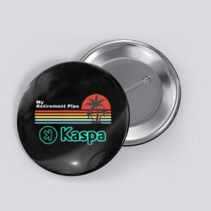 Kaspa Crypto My Retirement Plan Kaspa Miner Kaspa Mining Crypto Bullrun Button