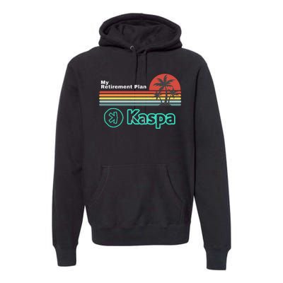 Kaspa Crypto My Retirement Plan Kaspa Miner Kaspa Mining Crypto Bullrun Premium Hoodie