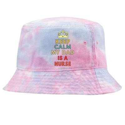 Keep Calm My Dad Is A Nurse Cute Gift Tie-Dyed Bucket Hat