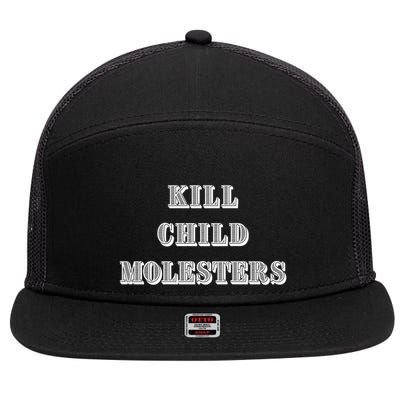 Kill Child Molesters ChildrenS Protection Statement 7 Panel Mesh Trucker Snapback Hat