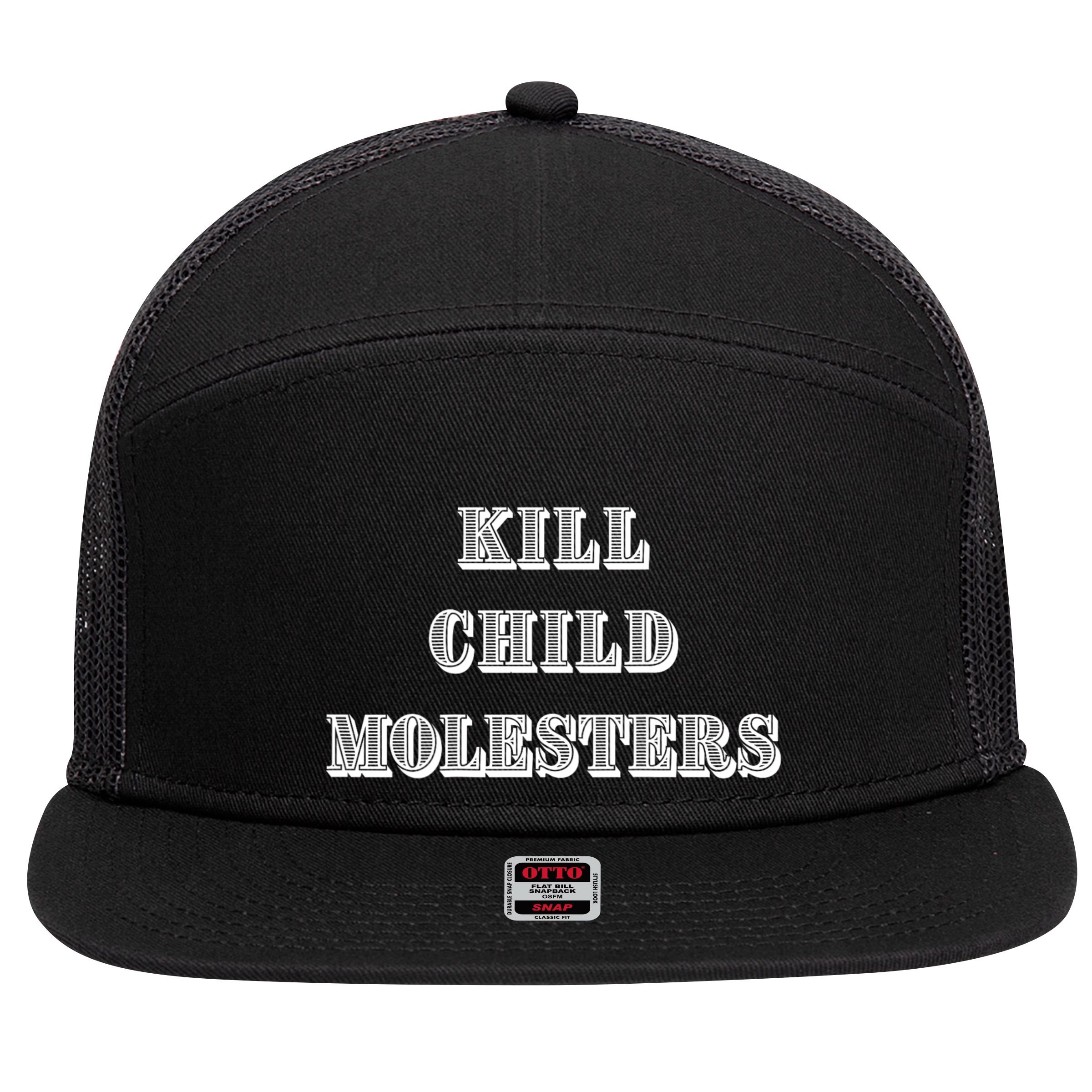 Kill Child Molesters ChildrenS Protection Statement 7 Panel Mesh Trucker Snapback Hat
