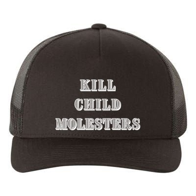 Kill Child Molesters ChildrenS Protection Statement Yupoong Adult 5-Panel Trucker Hat