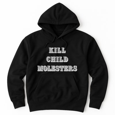 Kill Child Molesters ChildrenS Protection Statement Hoodie