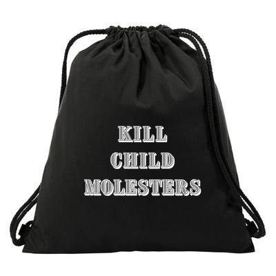 Kill Child Molesters ChildrenS Protection Statement Drawstring Bag