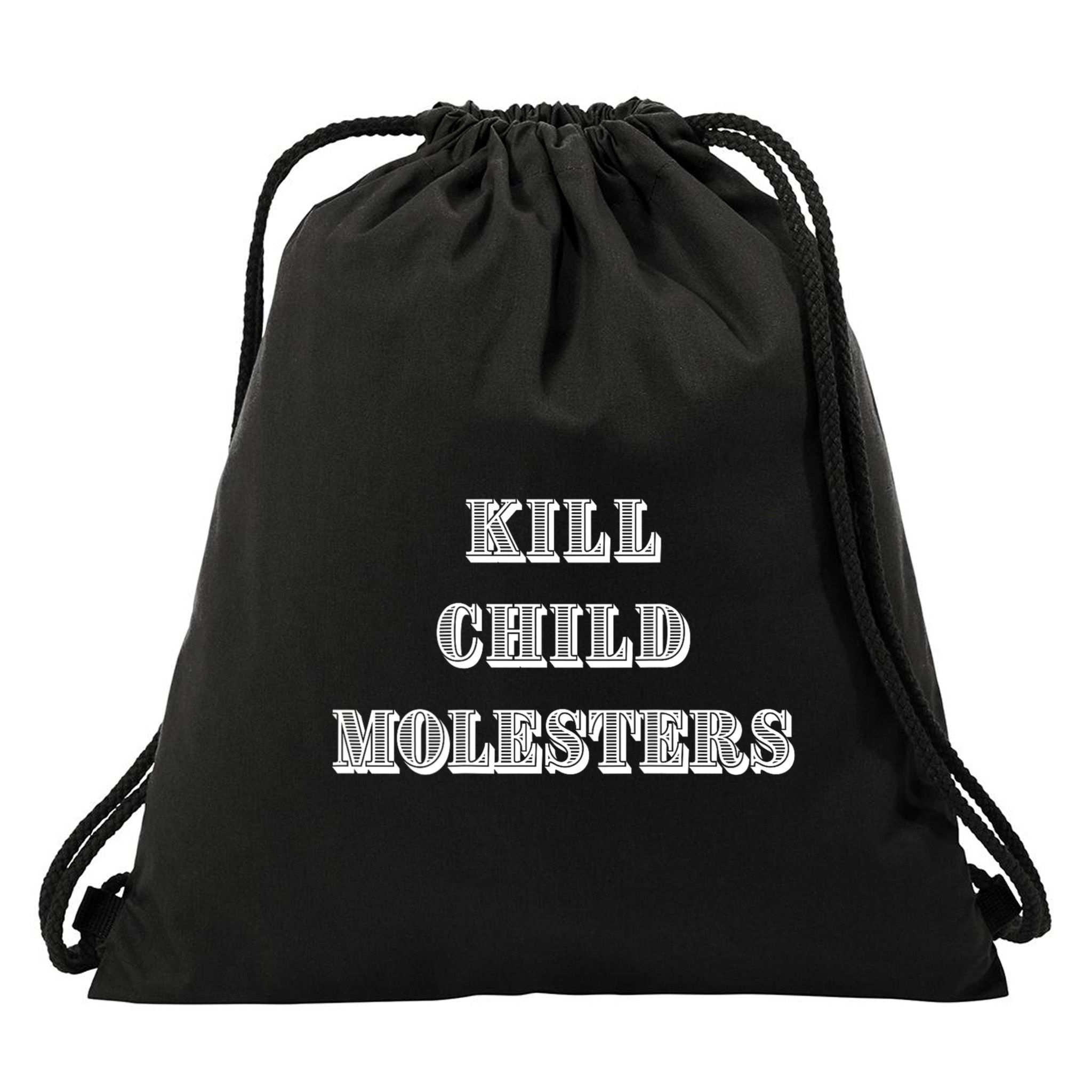 Kill Child Molesters ChildrenS Protection Statement Drawstring Bag